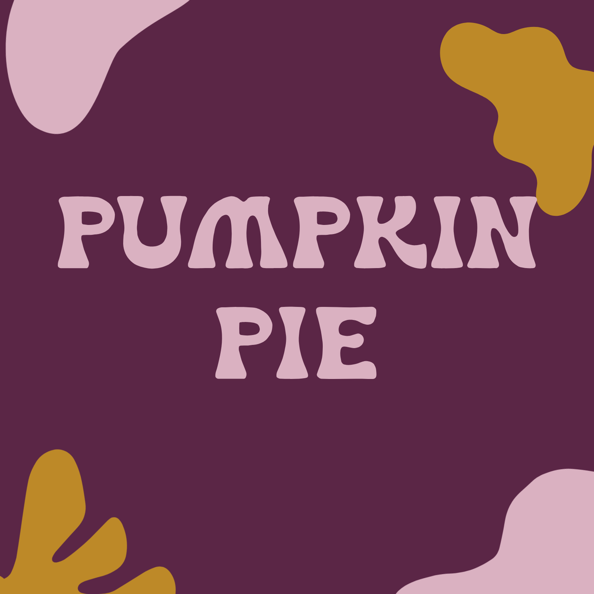 PREORDER - Pumpkin Pie